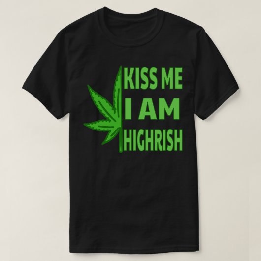 T-shirt Kiss Me Im Highrish (Design devant)