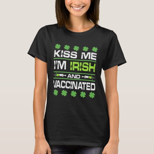 T-shirt Kiss Me I'm Irish And Vaccinated St Patrick Day Ce (Devant)