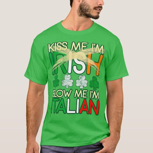 T-shirt Kiss Me Im Irish Blow Me Im Italien St patrick (Devant)