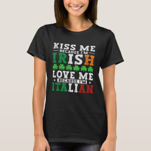 T-shirt Kiss me Im Irish love me Im Italian St patrick Pr