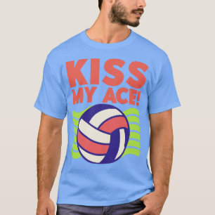 T-shirt Kiss My Ace Volleyball Lover 1