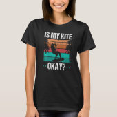 T-shirt Kitboarder Funny Is my Kite okay Humor Kitesurfer  (Devant)