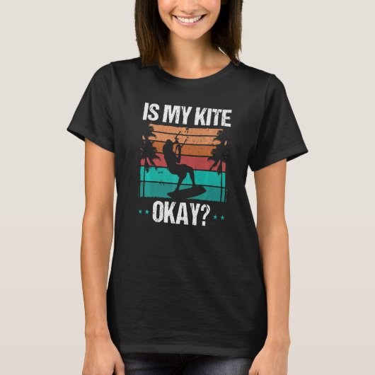 T-shirt Kitboarder Funny Is my Kite okay Humor Kitesurfer (Devant)