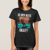 T-shirt Kitboarder Funny Is my Kite okay Humour Kitesurfer (Devant)