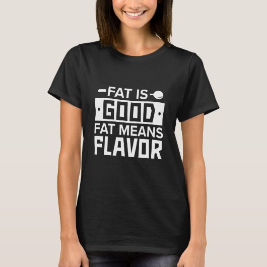 T-shirt Kitchen Chef Fat Is Good Fat Means Flavor   Kitche (Devant)