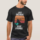 T-shirt Kitesurfer Just one more Wave I promise Kiteboarde (Devant)
