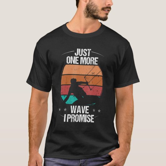 T-shirt Kitesurfer Just one more Wave I promise Kiteboarde (Devant)