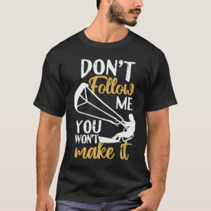 T-shirt Kitesurfer Kiteboard Ne me suivez pas Vous ne fere