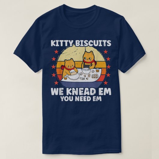 T-shirt Kitty Biscuits On Knead Em Vous Avez Besoin D'Em D (Design devant)