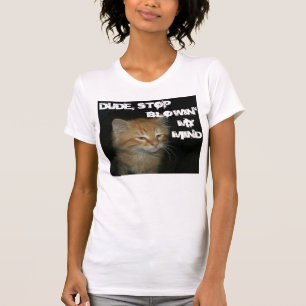 T-shirt Kitty "DUDE STOP BLOWIN' MON ESPRIT" FEMMES Tee