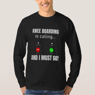 T-shirt Knee Boarding Is Calling And I Must Go