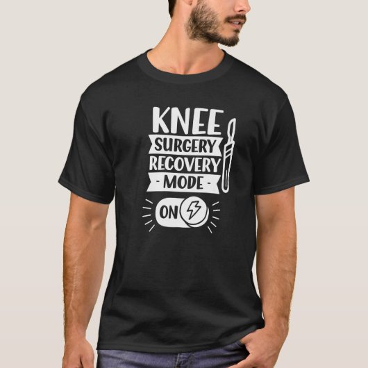 T-shirt Knee Surgery Recovery Mode On Operation Patient Kn (Devant)