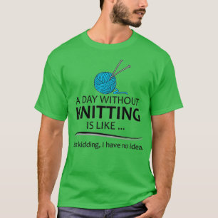 T-shirt Knitting Toxits For Knitter A Day Without Knitting