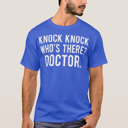 T-shirt Knock knock whos there doctor T Shirt Funny gift (Devant)