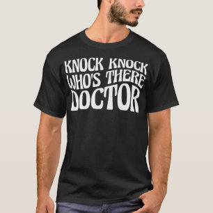 T-shirt Knock Qui Est Là Docteur -