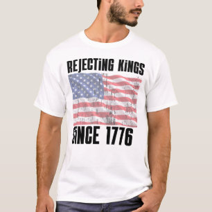 T-shirt 'Koningen verwerpen sinds 1776' – Grappig