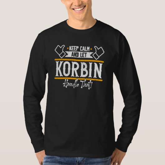 T-shirt Korbin Keep Calm and let Korbin handle that (Devant)