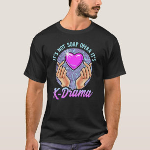 T-shirt Korean Drama Itu2019s Not Soap Opera Itu2019s K Dr