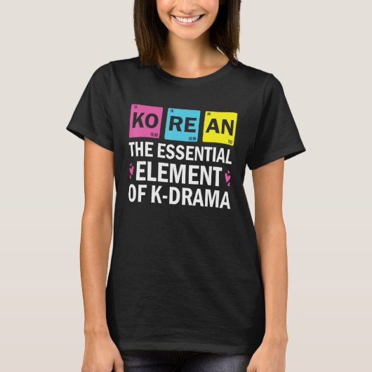 T-shirt Korean The Essential Element Of K drama  Periodic  (Devant)