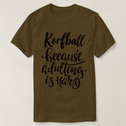T-shirt Korfball Parce Que Adulter Est Dur (Design devant)