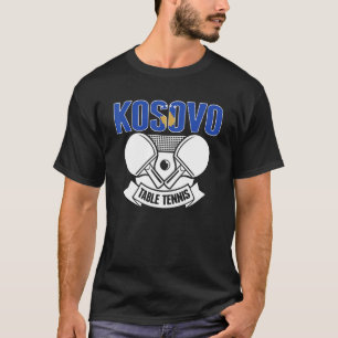 T-shirt Kosovo Ping Pong Fiers Kosovan Table Tennis Suppo