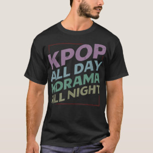 T-shirt KPop toute la journée KDrama toute la nuit KPOP 52