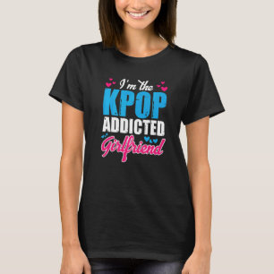 T-shirt Kpopfashion I M The Kpop Addicted Girlfriend