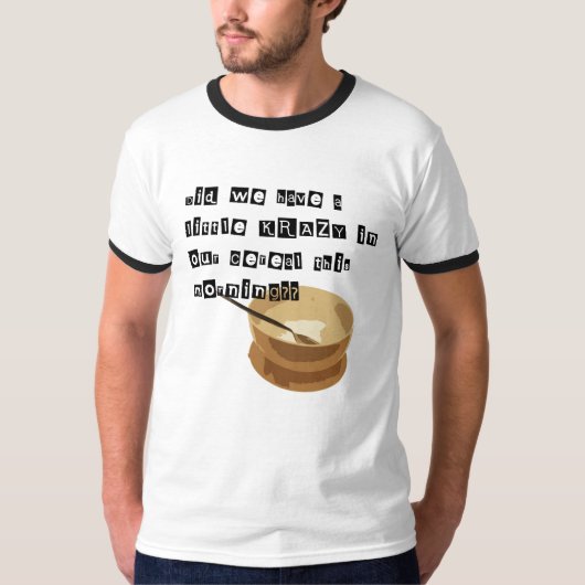 T-shirt Krazy en votre céréale ? ? (Devant)