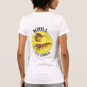 T-shirt Krill not Drill (Dos)