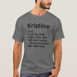 T-shirt KRISTINE Définition Personnalisé Funny Birthday Gi<br><div class="desc">L'oeuvre de définition "Kristine" cool et mignonne est un cadeau ou un cadeau parfait pour toutes les femmes que vous voulez surprendre. Parfait pour vous-même ou comme cadeau à votre fille préférée. Achetez le design maintenant !</div>