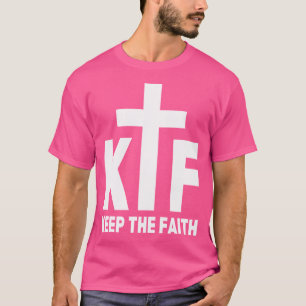 T-shirt Ktf - Gardez La Foi - Citation De Conseils Inspira