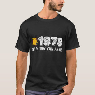 T-shirt Kurdistan 1978 Yan Mirin Ya Azadi