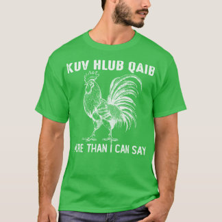 T-shirt kuv hlub qaib plus que je ne peux dire