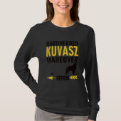 T-shirt Kuvasz   Dog Owners K9 Puppy Hardheaded Manuever (Devant)