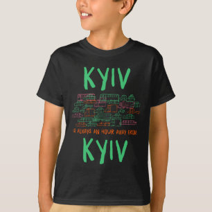 T-shirt Kyiv est à une heure de Kyiv Memes Tendance Ukrain