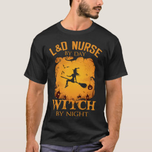 T-shirt L&D Nurse By Day Witch By Night Halloween Costume