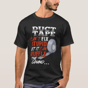 T-shirt La Bande Duct Ne Peut Pas Se Réparer Stupide, Mais