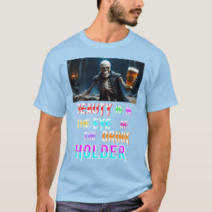 T-shirt La Beauté Est Dans L'Oeil Du Porte-Boissons