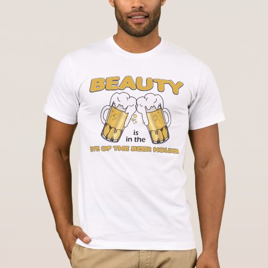 T-shirt La beauté est dans l'oeil du support de bière (Devant)