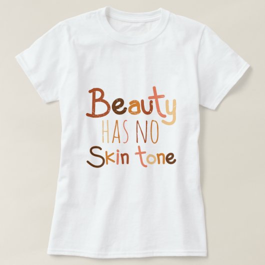 T-shirt La Beauté N'A Pas De Ton Peau (Design devant)