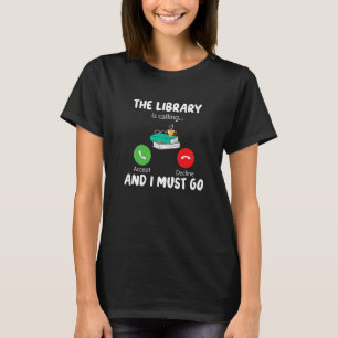 T-shirt La bibliothèque appelle et je dois aller la lectur