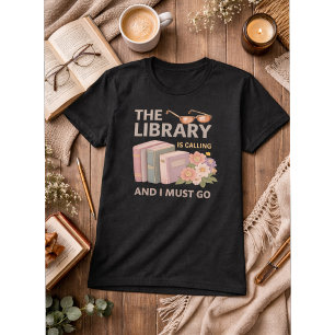 T-SHIRT LA BIBLIOTHÈQUE APPELLE ET JE DOIS Y ALLER