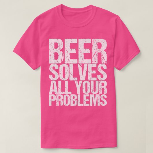 T-shirt La bière résout tous vos problèmes  (Design devant)