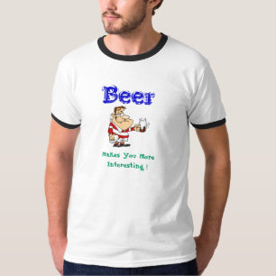 T-shirt La bière, vous rend plus intéressants