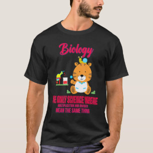 T-shirt La Biologie La Seule Science Où Le Biologiste Cute