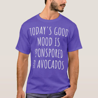 T-shirt La bonne humeur d'aujourd'hui est sponsorisée par