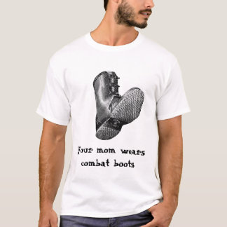 T-shirt la botte, votre maman porte des bottes de combat