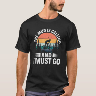 T-shirt La Boue Appelle Et Je Dois Aller À Mtb Mountain Bi