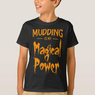 T-shirt La Boue Est Mon Pouvoir Magique Drôle Cadeau D'Hal