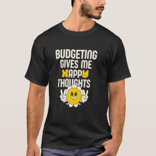 T-shirt La budgétisation me donne des pensées heureuses